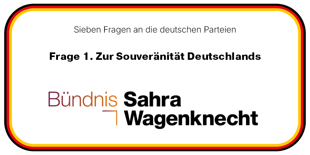 Kein Vasall der USA und keine Provinz Brüssels: Das BSW fordert deutsche Selbständigkeit